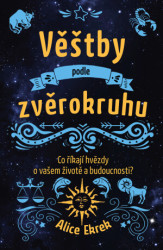Věštby podle zvěrokruhu (Co říkají hvězdy o vašem životě a budoucnosti?) - kniha z kategorie Ezoterika