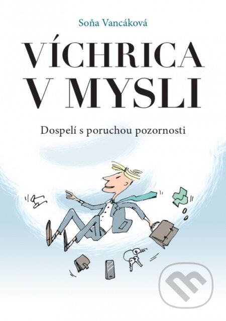 Víchrica v mysli - Dospelí s poruchou pozornosti
