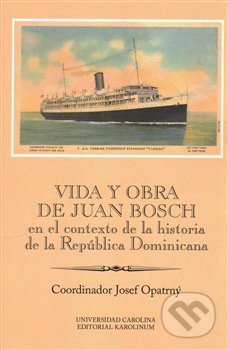 Vida y obra de Juan Bosch en el contexto de la historia de la República Dominicana Ibero-Americana Supplementum 46 - kniha z kategorie Odborné a…