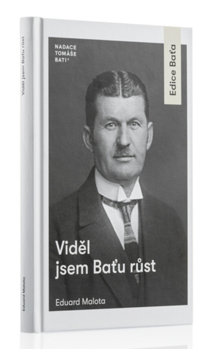 Viděl jsem Baťu růst - Eduard Malota