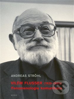 Vilém Flusser: Fenomenologie komunikace