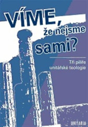 Víme, že nejsme sami? (Tři pilíře unitářské teologie) - kniha z kategorie Náboženská literatura