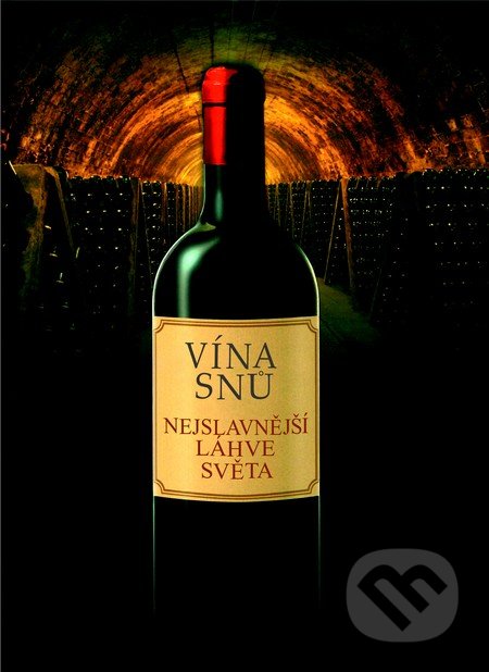 Vína snů (Nejslavnější láhve světa)