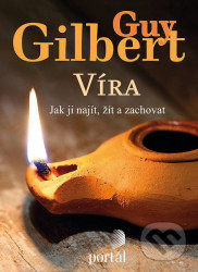 Víra (Jak ji najít, žít a zachovat)