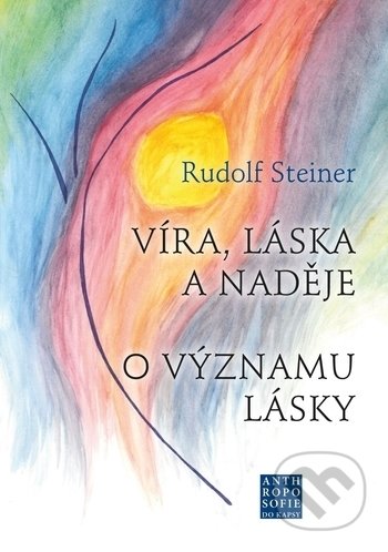 Víra, láska a naděje (O významu lásky)