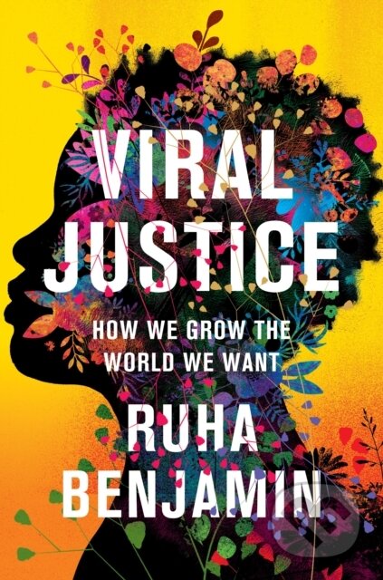 Viral Justice (How We Grow the World We Want)