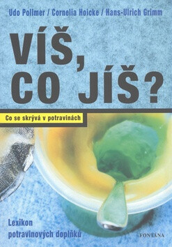 Víš, co jíš? - Co se skrývá v potravinách - Udo Pollmer