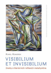 Visibilium et invisibilium (Úvahy o literárních reflexích metafyzična) - kniha z kategorie Literární věda