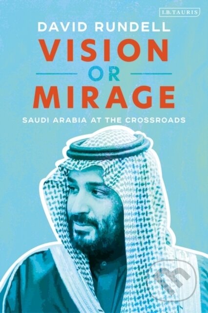 Vision or Mirage (Saudi Arabia at the Crossroads)