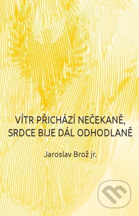 Vítr přichází nečekaně, srdce bije dál odhodlaně