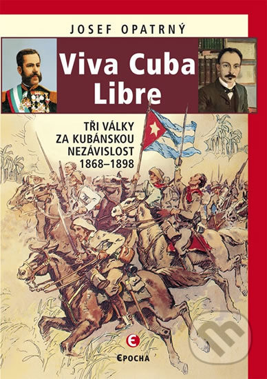 Viva Cuba Libre (Tři války za kubánskou nezávislost, 1868