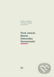 Vivat, crescat, floreat Universitas Tyrnaviensis!
