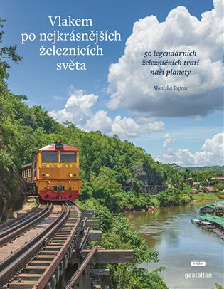 Vlakem po nejkrásnějších železnicích světa - 50 legendárních železničních tratí naší planety