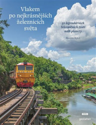 Vlakem po nejkrásnějších železnicích světa (50 legendárních železničních tratí naší planety) - kniha z kategorie Cestopisy