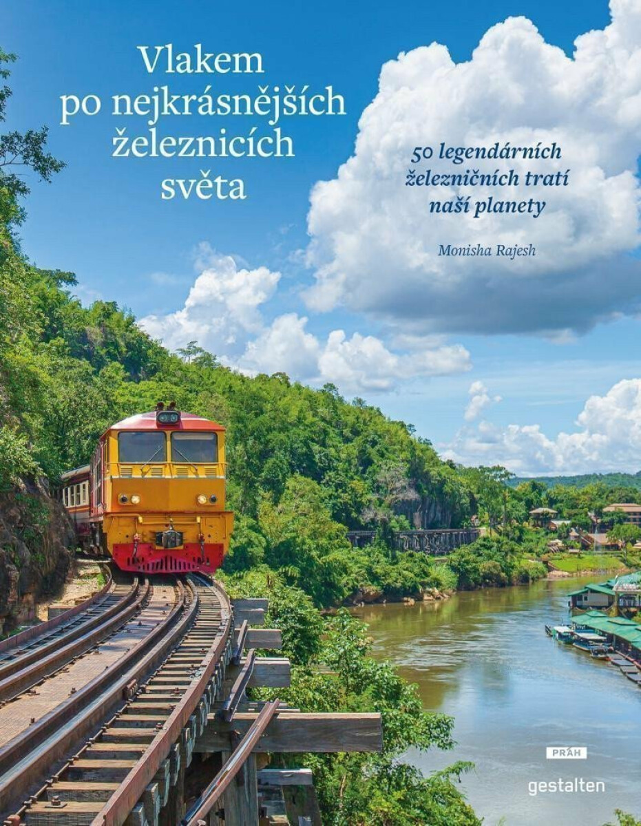 Vlakem po nejkrásnějších železnicích světa - Monisha Rajeshová
