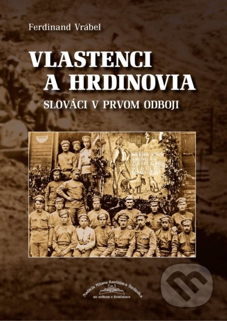 Vlastenci a hrdinovia (Slováci v prvom odboji)