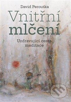 Vnitřní mlčení (Uzdravující cesta meditace)