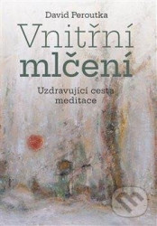 Vnitřní mlčení (Uzdravující cesta meditace)