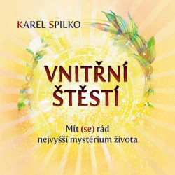 Vnitřní štěstí (Mít (se) rád nejvyšší mystérium života) - kniha z kategorie Motivace a seberozvoj