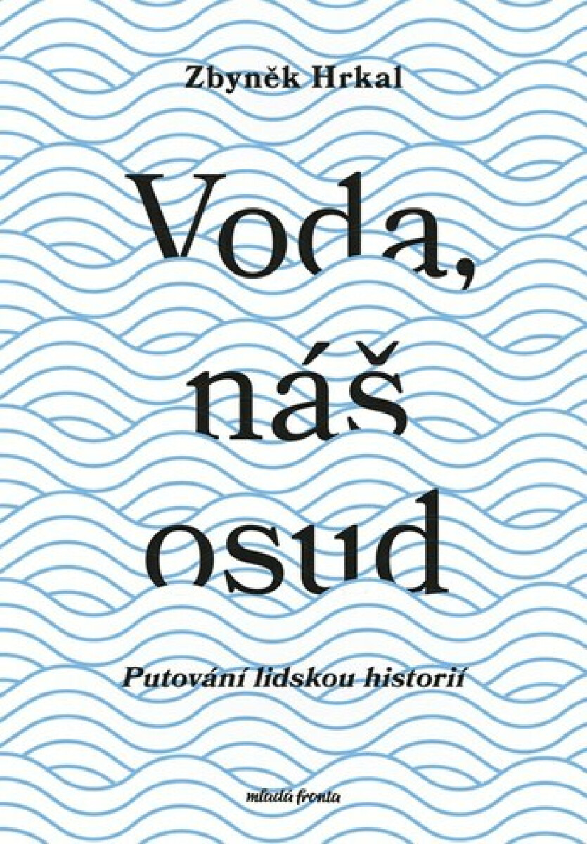 Voda, náš osud - Zbyněk Hrkal