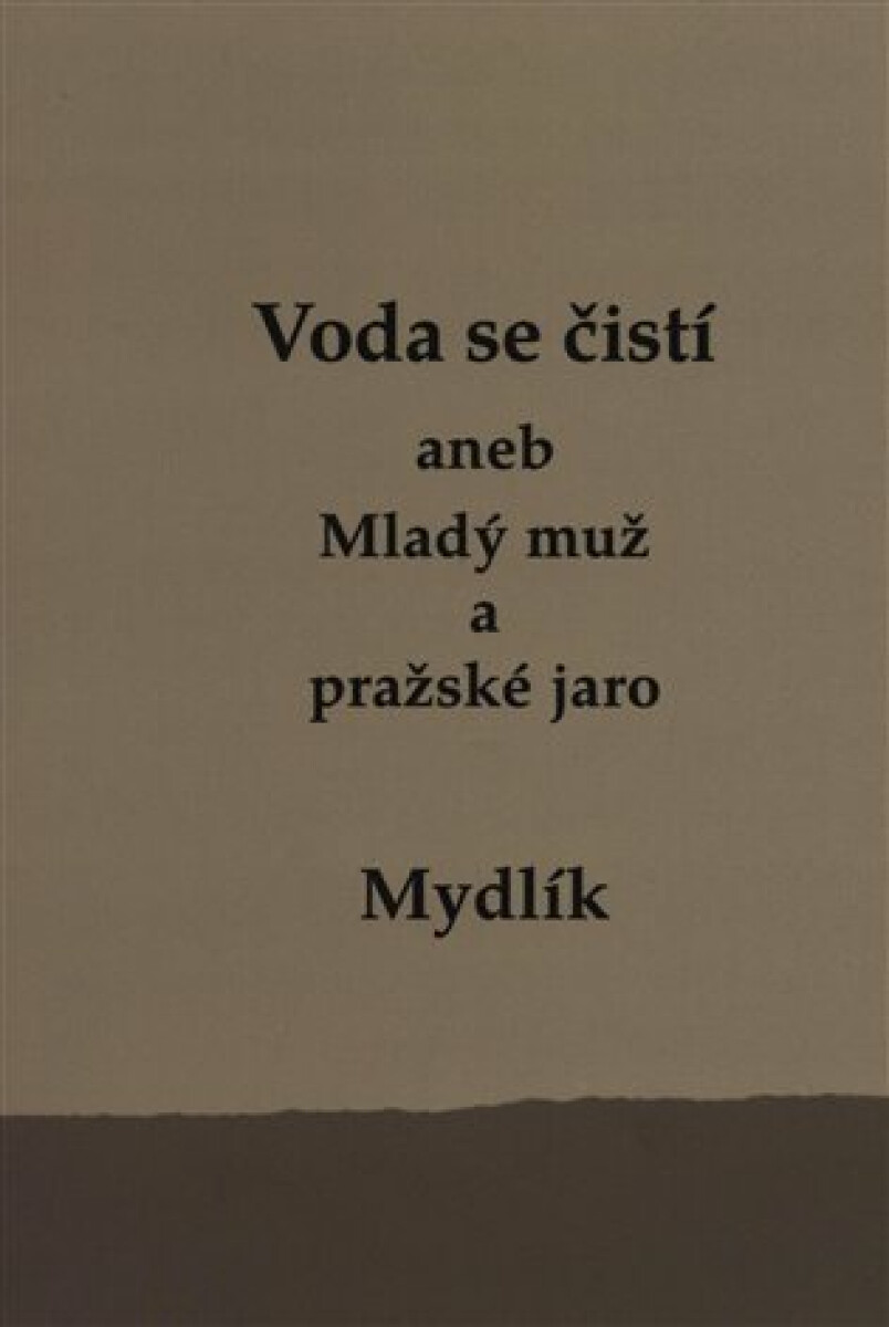 Voda se čistí aneb Mladý muž a pražské jaro - Miroslav Krůta