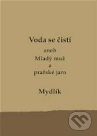 Voda se čistí aneb Mladý muž a pražské jaro