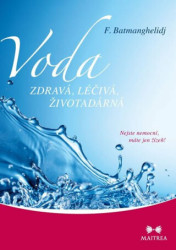 Voda zdravá, léčivá, životadárná (Nejste nemocní, máte jen žízeň!) - kniha z kategorie Zdraví a životní styl