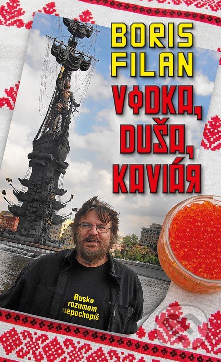 Vodka, duša, kaviár (Rusko rozumom nepochopíš)