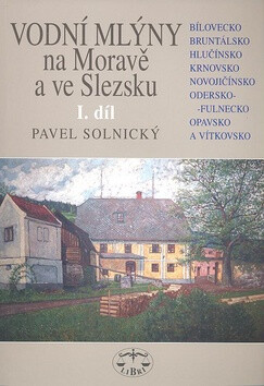Vodní mlýny na Moravě a ve Slezsku I.