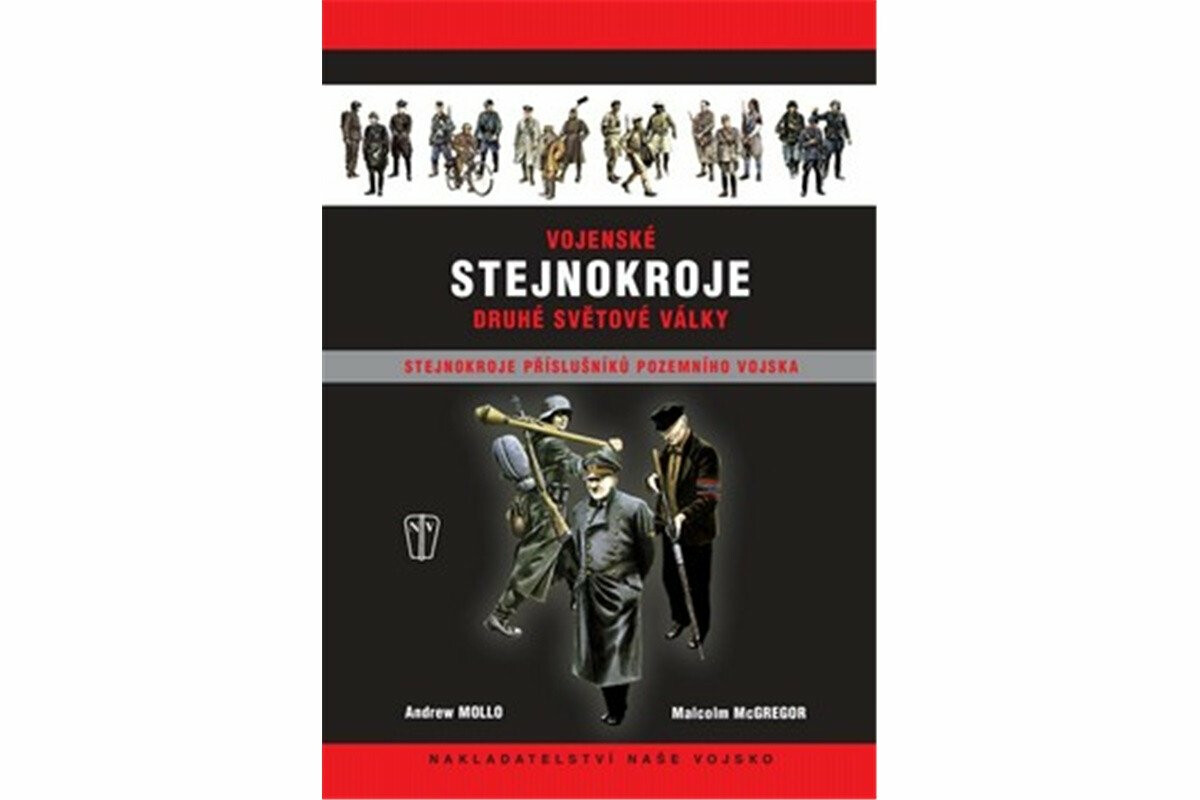 Vojenské stejnokroje druhé světové války - stenokroje příslušníků pozemního vojska - Andrew Mollo, Malcom McGregor