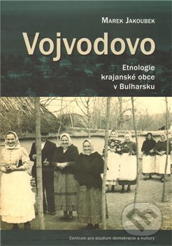 Vojvodovo : Etnologie krajanské obce v Bulharsku