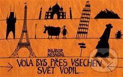 Vola bys přes všechen svět vodil...