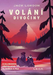 Volání divočiny (O hlubokém přátelství člověka a psa)