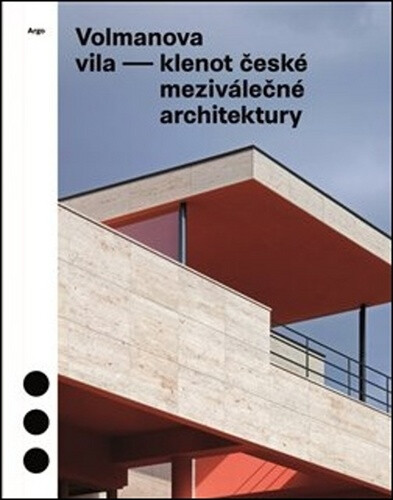 Volmanova vila - klenot české meziválečné architektury - Radomíra Sedláková, Jolana Tothová, Marek Tichý, Magdalena Kurfürstová