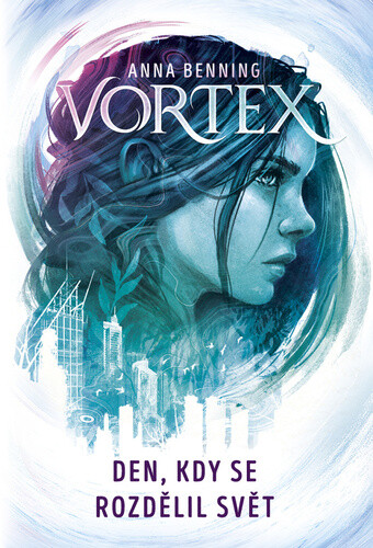 Vortex 1 - Den, kdy se rozdělil svět - Anna Benning