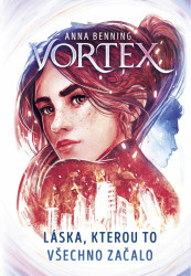 Vortex: Láska, kterou to všechno začalo - Anna Benning