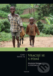Vracejí se s písní (Hledání Boha s utečenci)