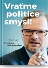 Vraťme politice smysl (Rozhovory s Jiřím Hanušem)