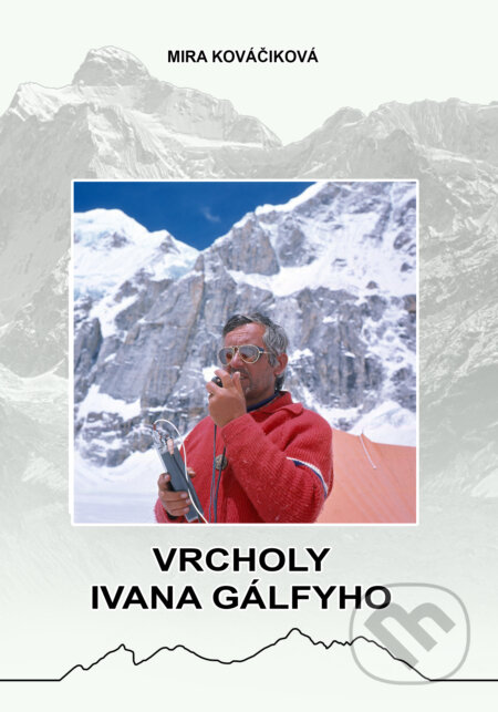 Vrcholy Ivana Gálfyho (Čriepky zo života významného slovenského horolezca) - kniha z kategorie Individuální sporty