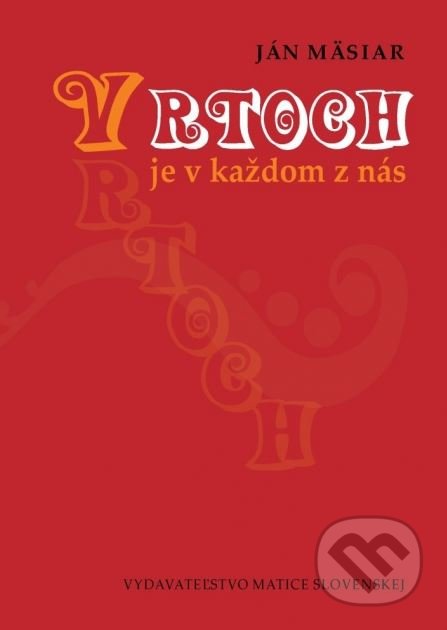 Vrtoch je v každom z nás