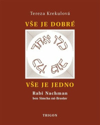 Vše je dobré, vše je Jedno (Rabi Nachman ben Simcha mi-Braslav, jeho osobnost a dílo) - kniha z kategorie Životopisy