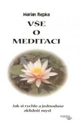 Vše o meditaci (Jak si rychle a jednoduše zklidnit mysl) - kniha z kategorie Spiritualita