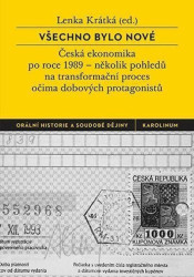 Všechno bylo nové (Česká ekonomika po roce 1989 – několik pohledů na transformační proces očima dobových protagonistů) - kniha z kategorie Historie