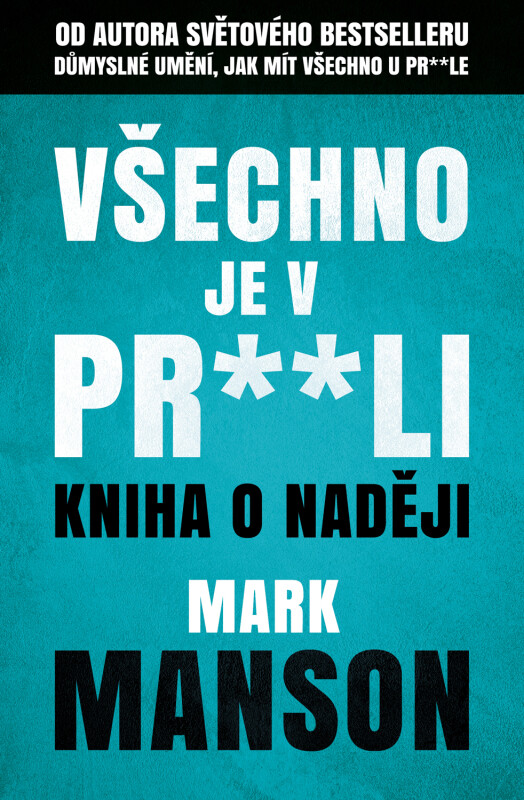 Všechno je v pr**li - Mark Manson