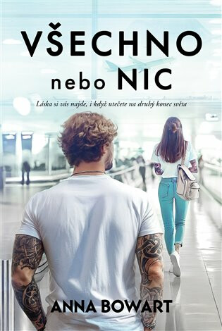 Všechno nebo nic (Láska si vás najde, i když utečete na druhý konec světa) - kniha z kategorie Romantická