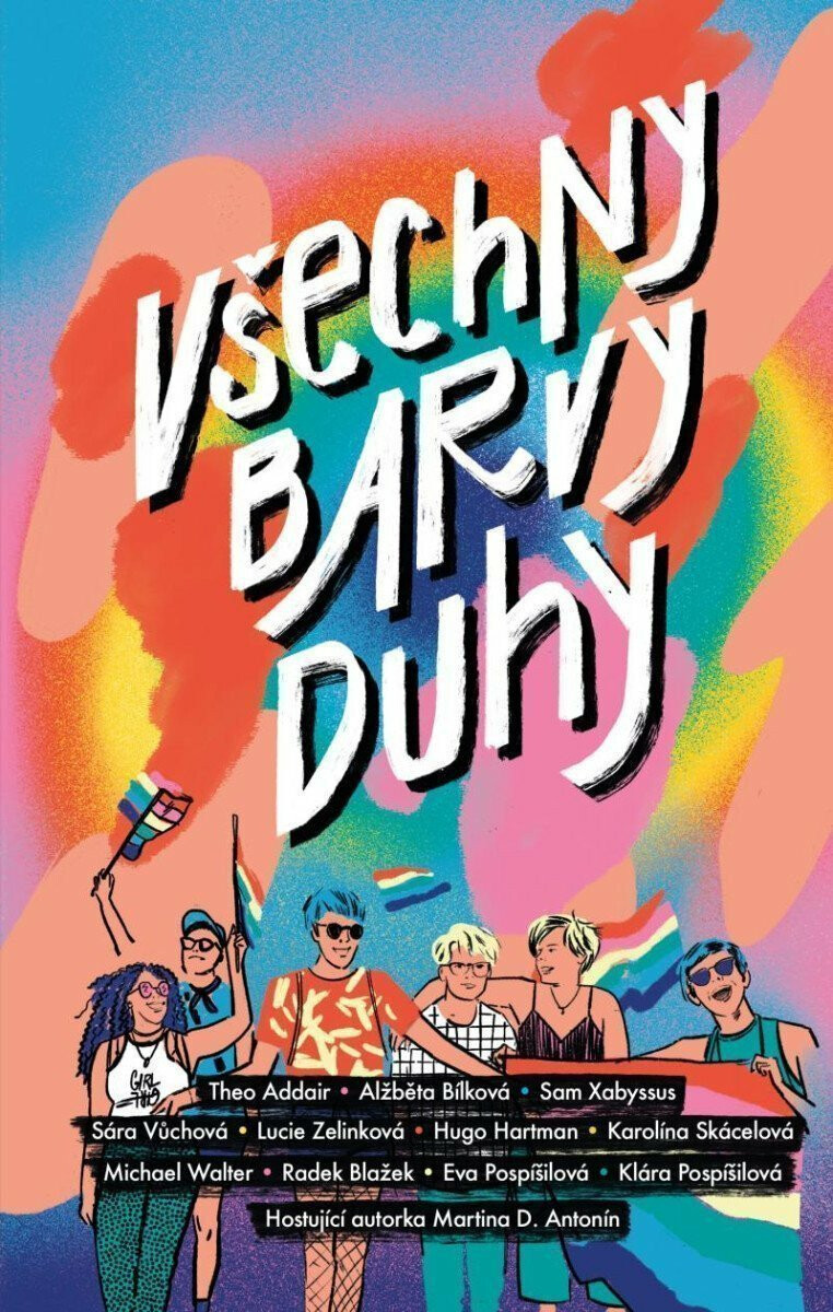 Všechny barvy duhy - Eva Pospíšilová, Kateřina Doležalová, Theo Addair, Alžběta Bílková, Klára Pospíšilová, Sára Vůchová, Radek Blažek, Lucie Zelinkov