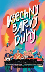 Všechny barvy duhy - Theo Addair, Alžběta Bílková, Lucie Zelinková, Eva Pospíšilová, Sára Vůchová, Radek Blažek, Xabyssus, Myokard (ilustrátor) -…