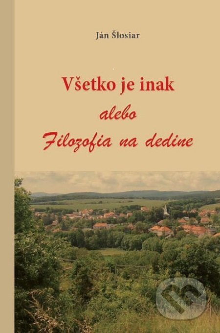 Všetko je inak alebo Filozofia na dedine