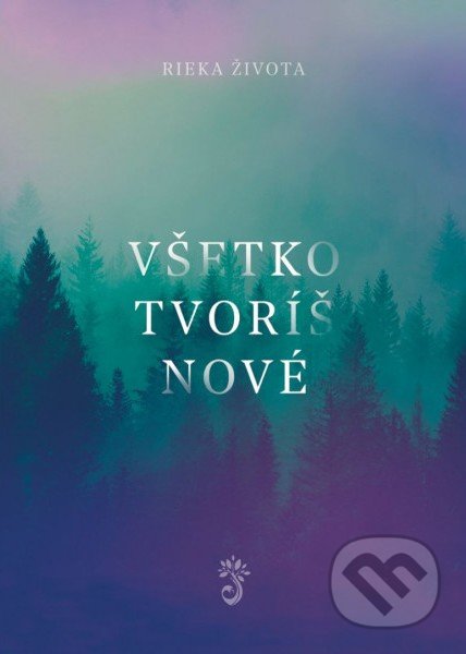 Všetko tvoríš nové (spevník)