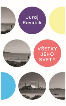 Všetky jeho svety - Juraj Kováčik